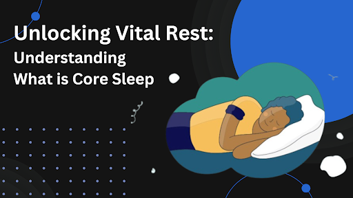 understanding what is core sleep // Healthier Me Today